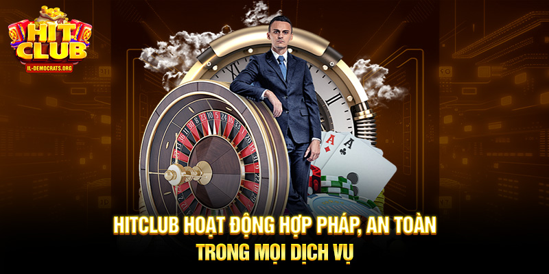 HITCLUB hoạt động hợp pháp, an toàn trong mọi dịch vụ