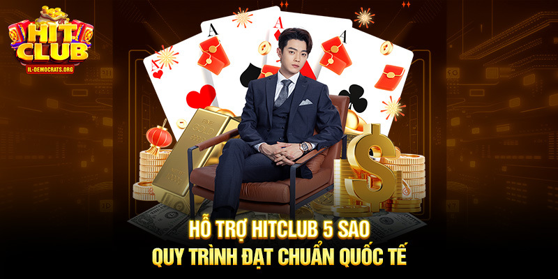 Hỗ trợ HITCLUB 5 sao quy trình đạt chuẩn quốc tế