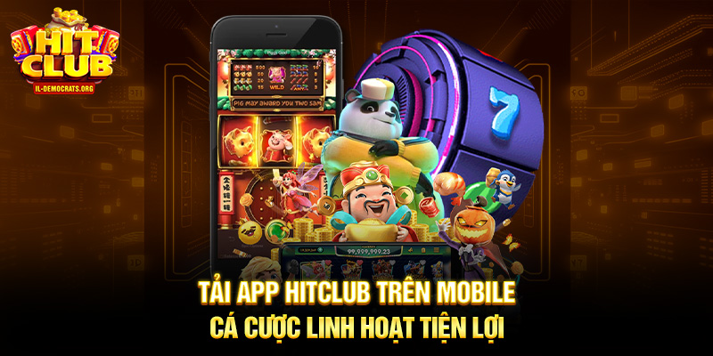 Tải app HITCLUB trên mobile cá cược linh hoạt tiện lợi